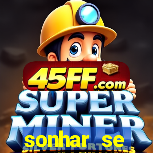 sonhar se escondendo de uma pessoa jogo do bicho